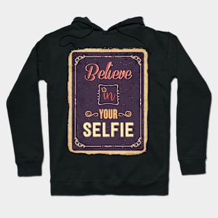 Believe in your Selfie Hoodie